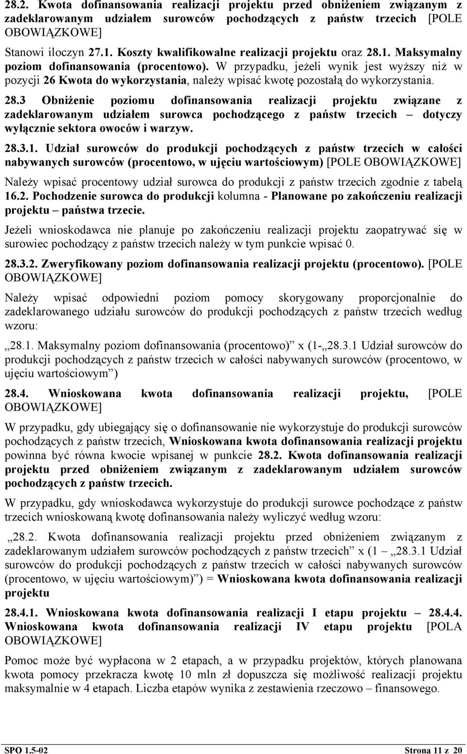 W przypadku, jeżeli wynik jest wyższy niż w pozycji 26 Kwota do wykorzystania, należy wpisać kwotę pozostałą do wykorzystania. 28.