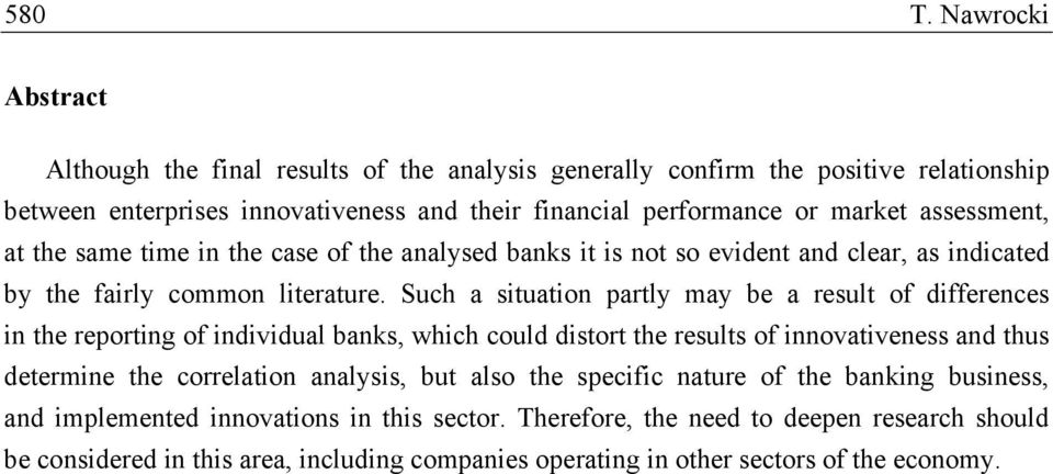 assessment, at the same time in the case of the analysed banks it is not so evident and clear, as indicated by the fairly common literature.