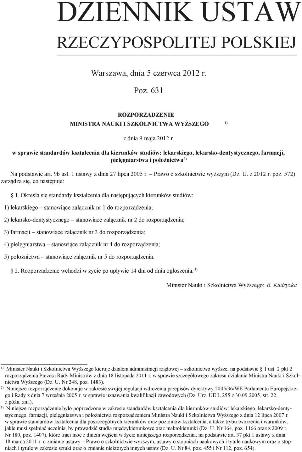 Prawo o szkolnictwie wyższym (Dz. U. z 2012 r. poz. 572) zarządza się, co następuje: 1.