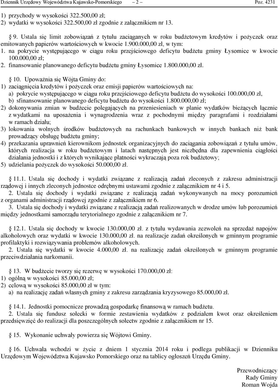 na pokrycie występującego w ciągu roku przejściowego deficytu budżetu gminy Łysomice w kwocie 100