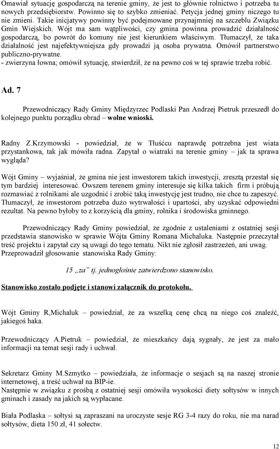 Wójt ma sam wątpliwości, czy gmina powinna prowadzić działalność gospodarczą, bo powrót do komuny nie jest kierunkiem właściwym.