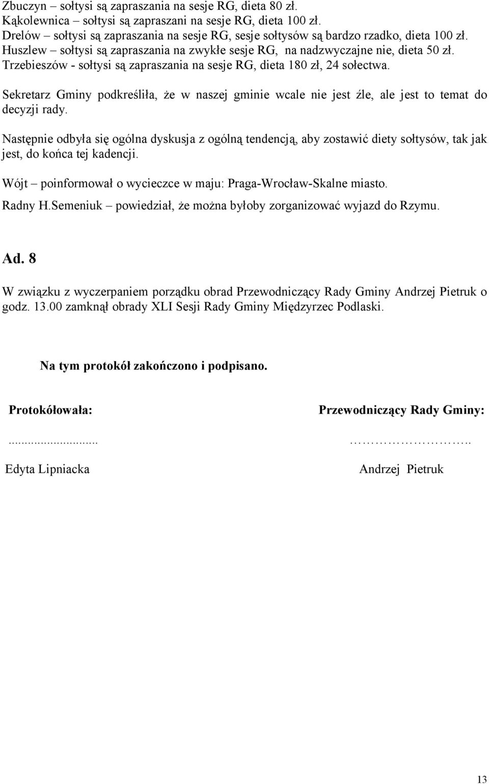 Trzebieszów - sołtysi są zapraszania na sesje RG, dieta 180 zł, 24 sołectwa. Sekretarz Gminy podkreśliła, że w naszej gminie wcale nie jest źle, ale jest to temat do decyzji rady.