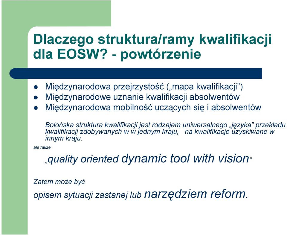 Międzynarodowa mobilność uczących się i absolwentów ale także Bolońska struktura kwalifikacji jest rodzajem uniwersalnego