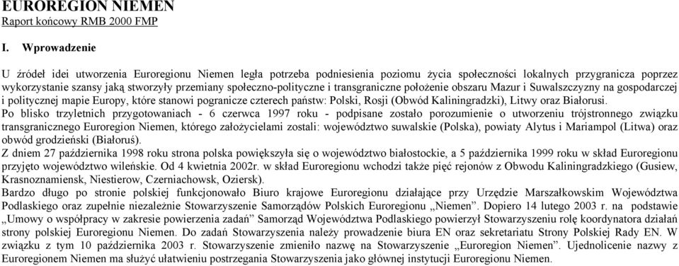 społeczno-polityczne i transgraniczne położenie obszaru Mazur i Suwalszczyzny na gospodarczej i politycznej mapie Europy, które stanowi pogranicze czterech państw: Polski, Rosji (Obwód