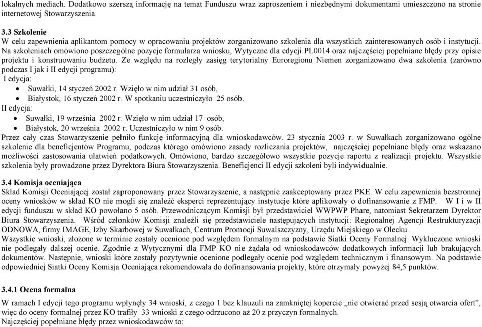 Na szkoleniach omówiono poszczególne pozycje formularza wniosku, Wytyczne dla edycji PL0014 oraz najczęściej popełniane błędy przy opisie projektu i konstruowaniu budżetu.