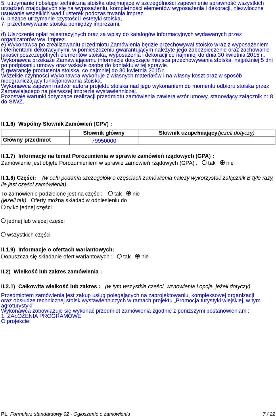 . d) Uiszczenie opłat rejestracyjnych oraz za wpisy do katalogów informacyjnych wydawanych przez organizatorów ww. imprez.