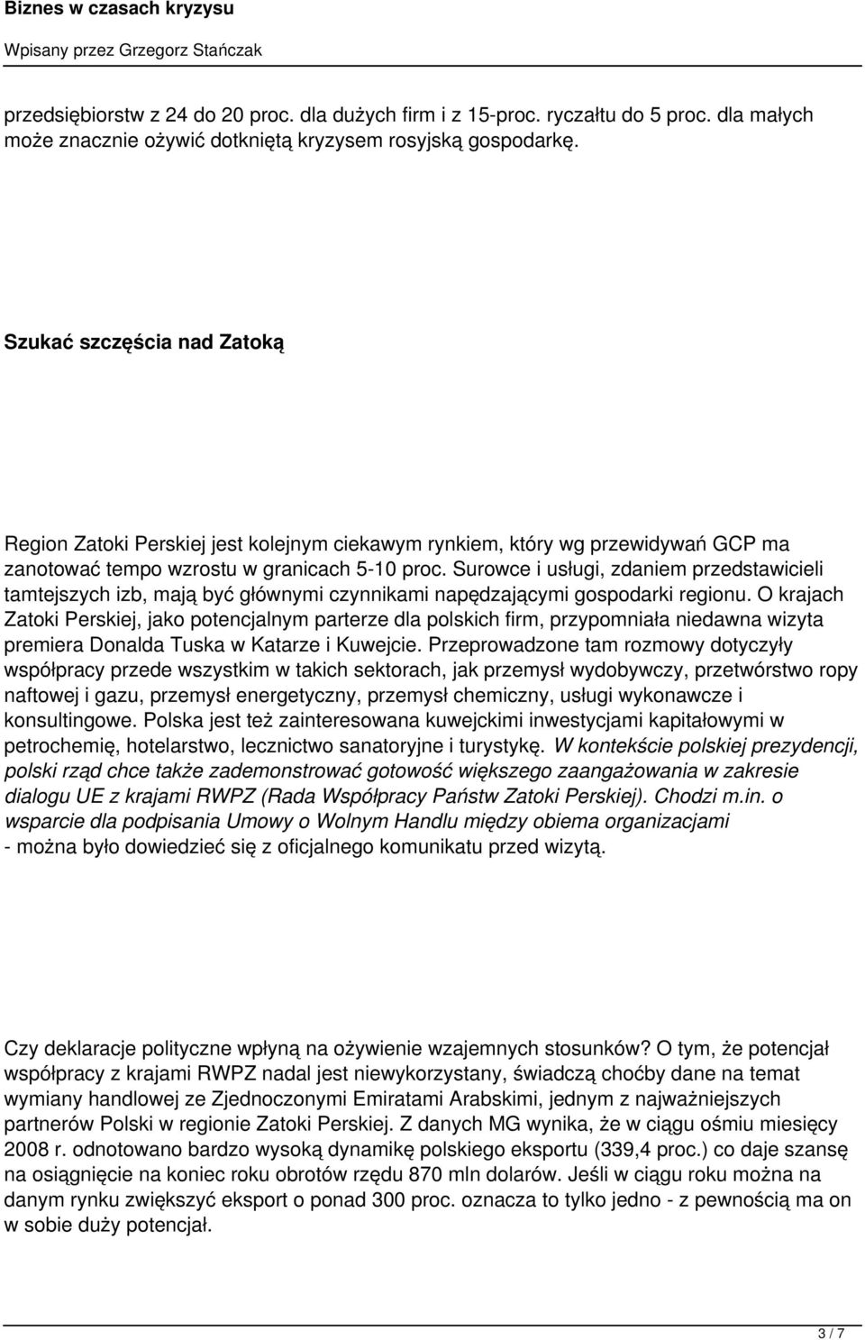 Surowce i usługi, zdaniem przedstawicieli tamtejszych izb, mają być głównymi czynnikami napędzającymi gospodarki regionu.