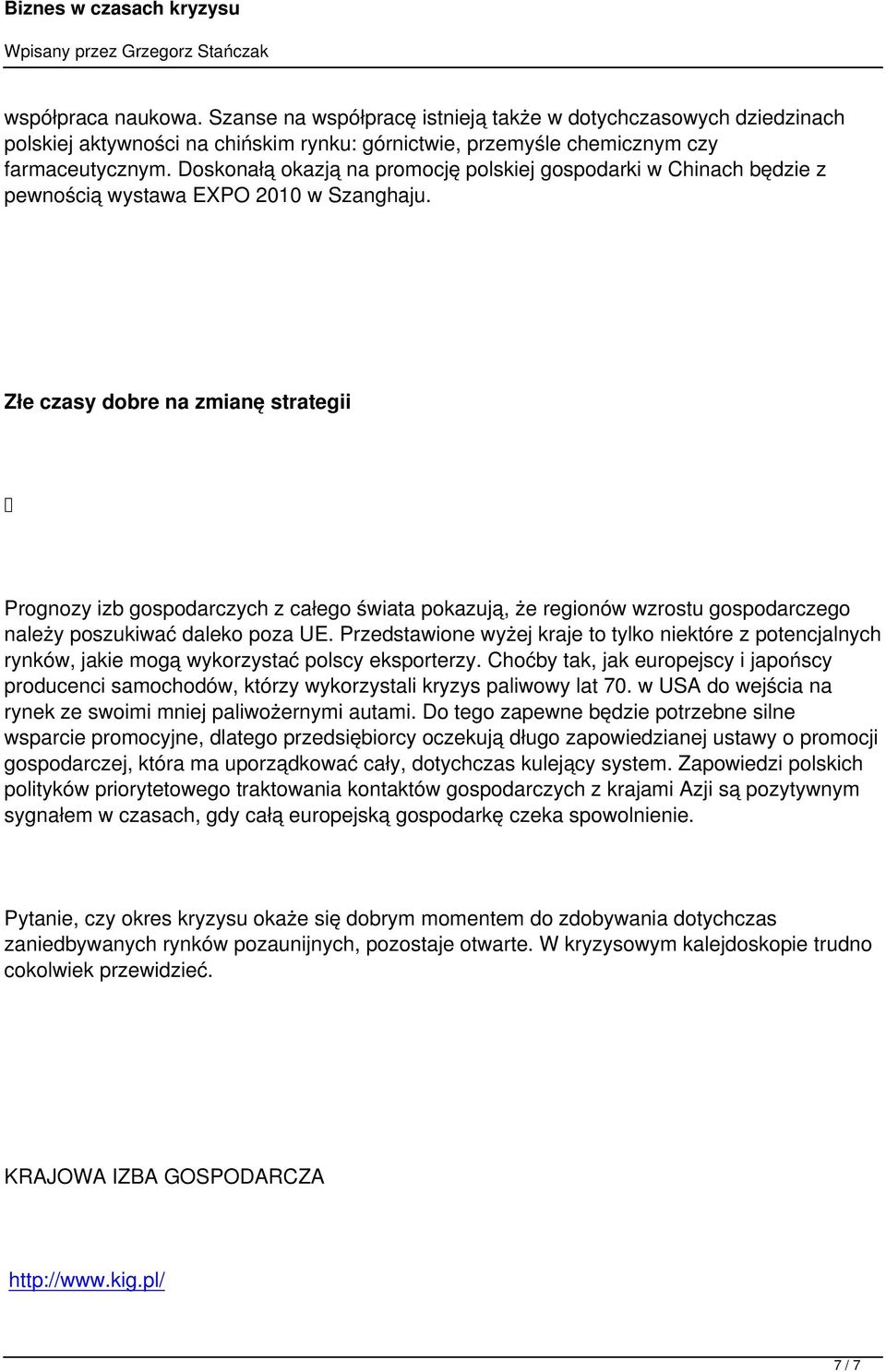 Złe czasy dobre na zmianę strategii Prognozy izb gospodarczych z całego świata pokazują, że regionów wzrostu gospodarczego należy poszukiwać daleko poza UE.