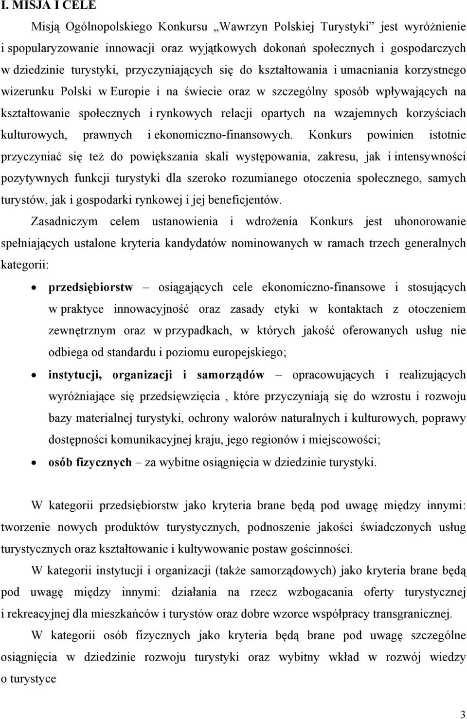 na wzajemnych korzyściach kulturowych, prawnych i ekonomiczno-finansowych.