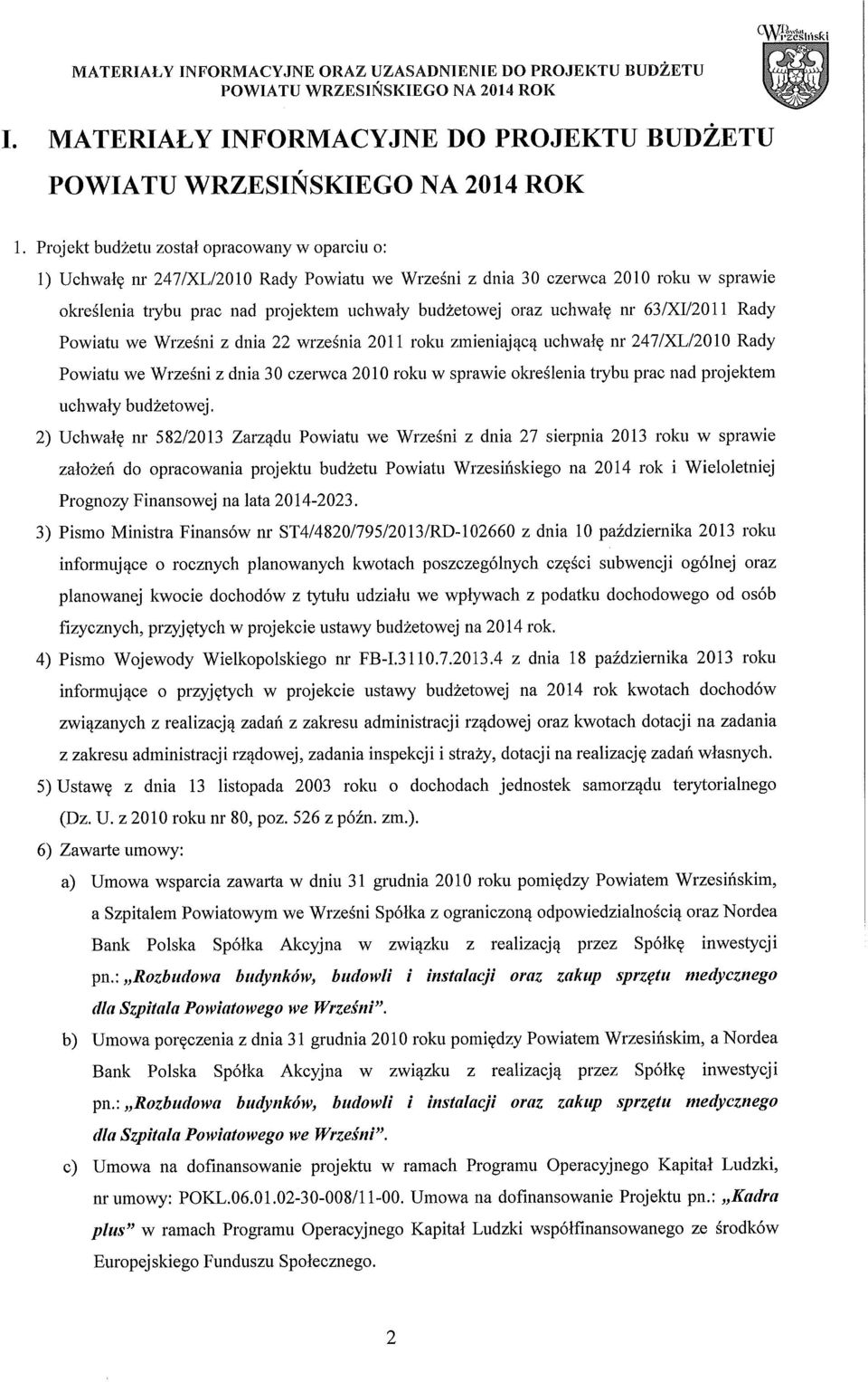 63/I/2011 Rady Pwiatu we Wrześni z dnia 22 września 2011 rku zmieniającą uchwałę nr 247/L/2010 Rady Pwiatu we Wrześni z dnia 30 czerwca 2010 rku w sprawie kreślenia trybu prac nad prjektem uchwały