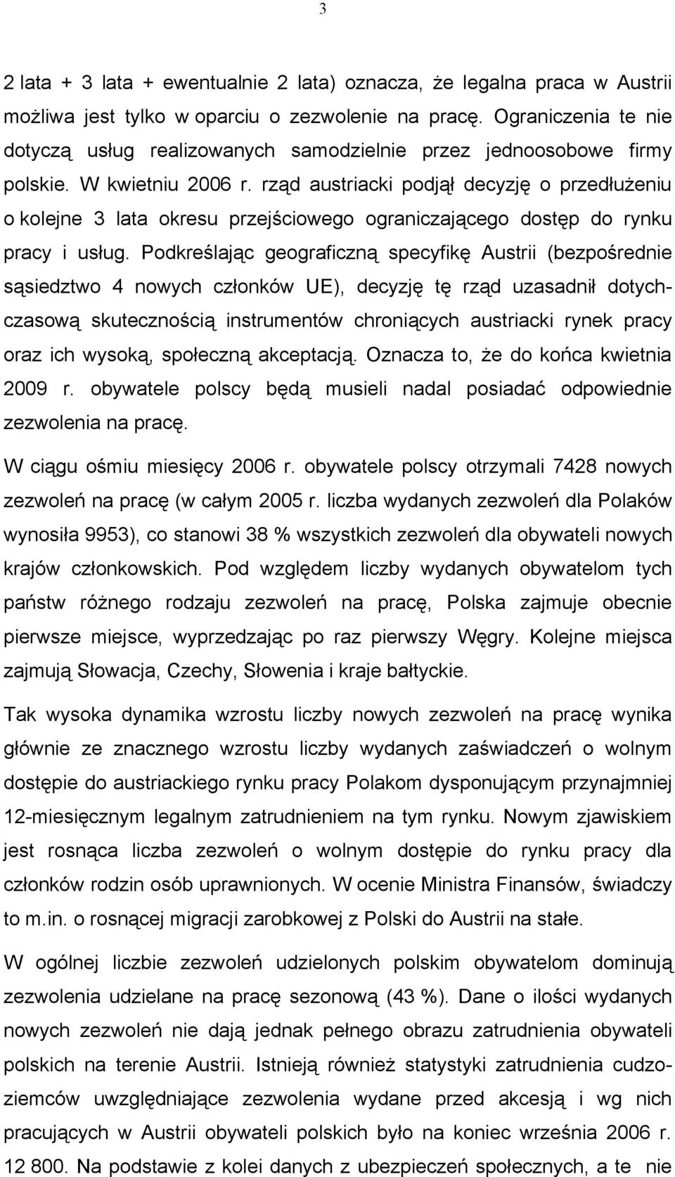 rząd austriacki podjął decyzję o przedłużeniu o kolejne 3 lata okresu przejściowego ograniczającego dostęp do rynku pracy i usług.