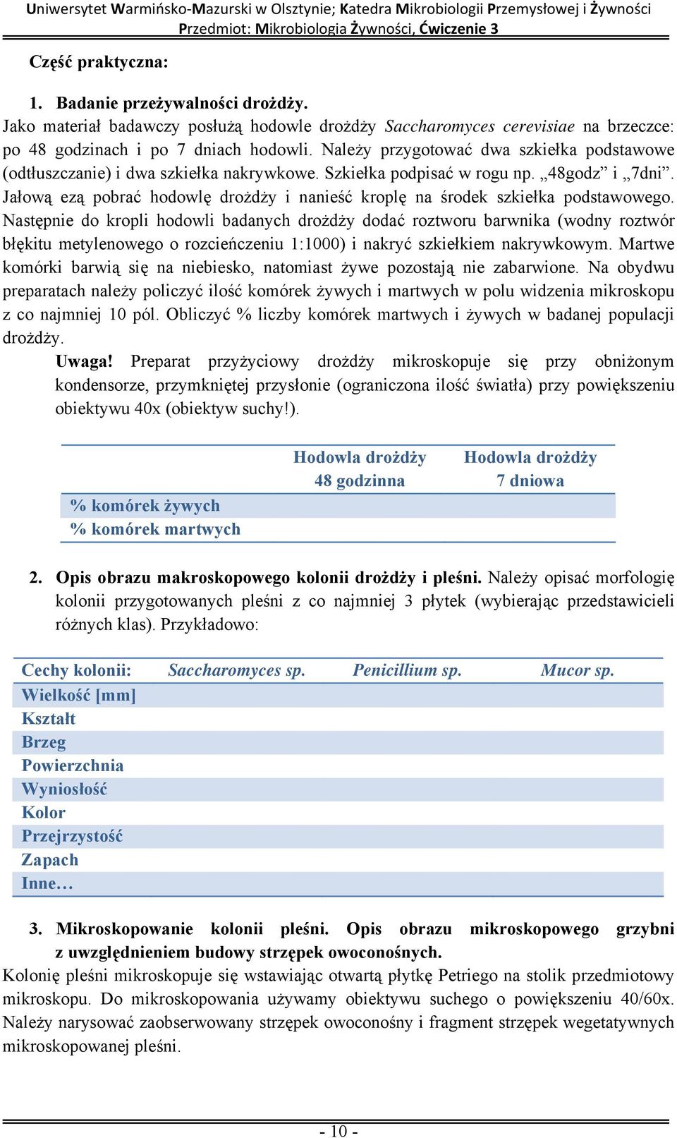 Jałową ezą pobrać hodowlę drożdży i nanieść kroplę na środek szkiełka podstawowego.