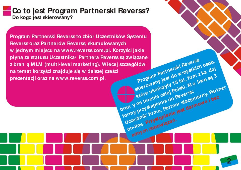 Korzyści jakie płyną ze statusu Uczestnika/ Partnera Reverss są związane z branżą MLM (multi-level marketing).