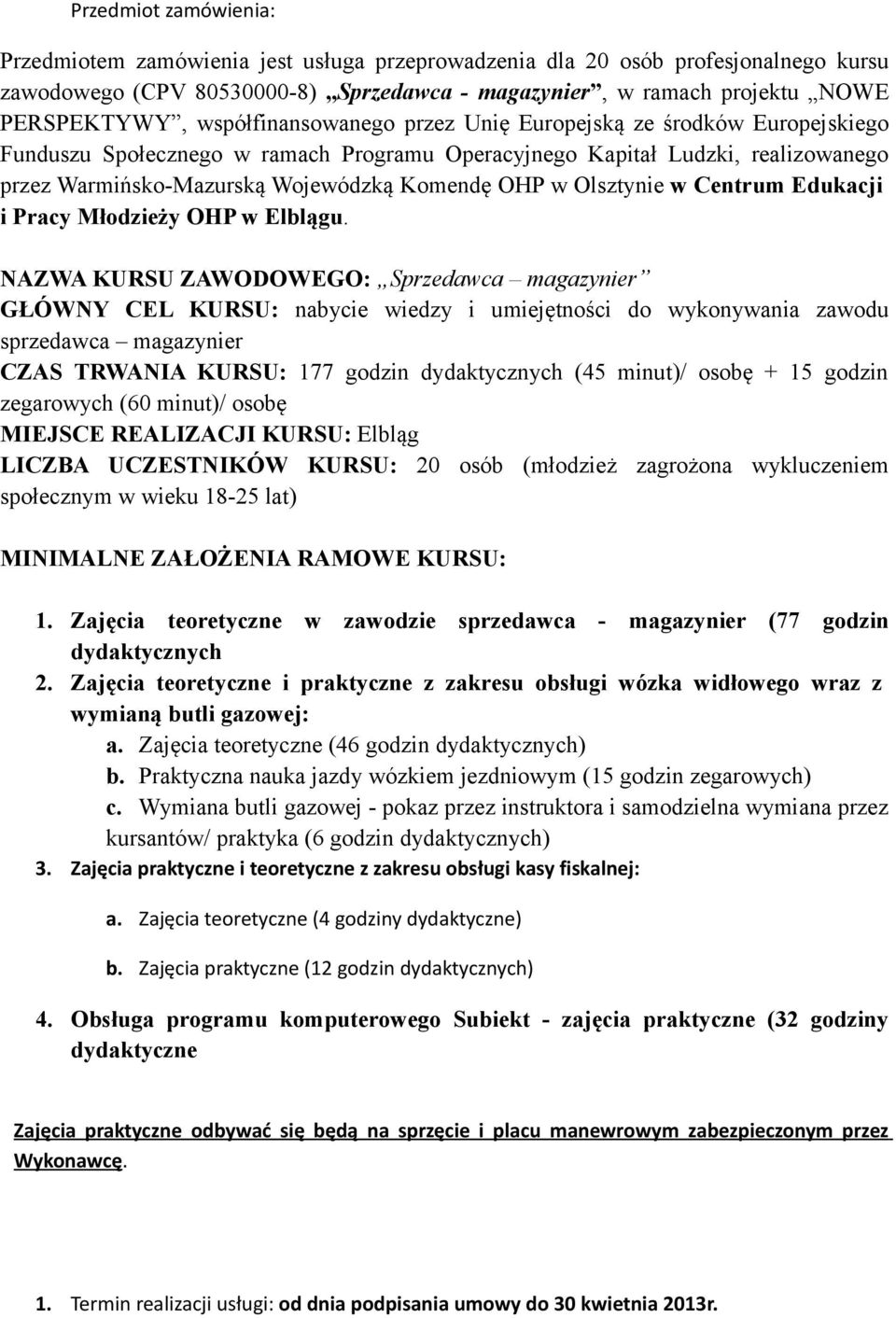 Olsztynie w Centrum Edukacji i Pracy Młodzieży OHP w Elblągu.