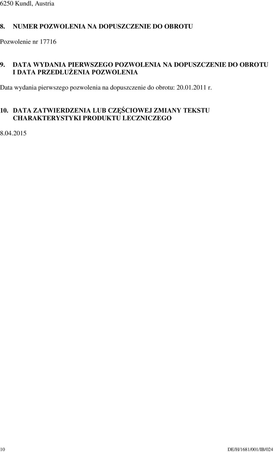 Data wydania pierwszego pozwolenia na dopuszczenie do obrotu: 20.01.2011 r. 10.