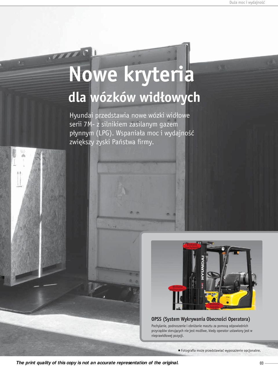 Blokada pochylenia Blokada podnoszenia Blokada nap{du OPSS (System Wykrywania ObecnoÊci Operatora) Pochylanie, podnoszenie i obni