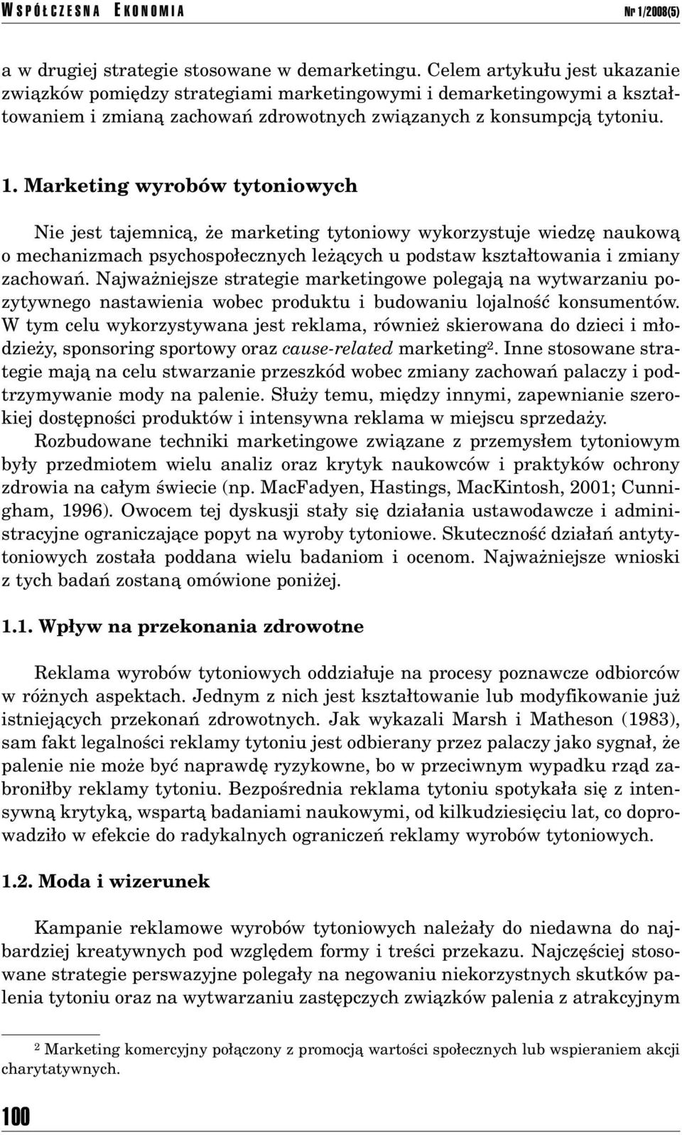 Marketing wyrobûw tytoniowych Nie jest tajemnicπ, øe marketing tytoniowy wykorzystuje wiedzí naukowπ o mechanizmach psychospo ecznych leøπcych u podstaw kszta towania i zmiany zachowaò.