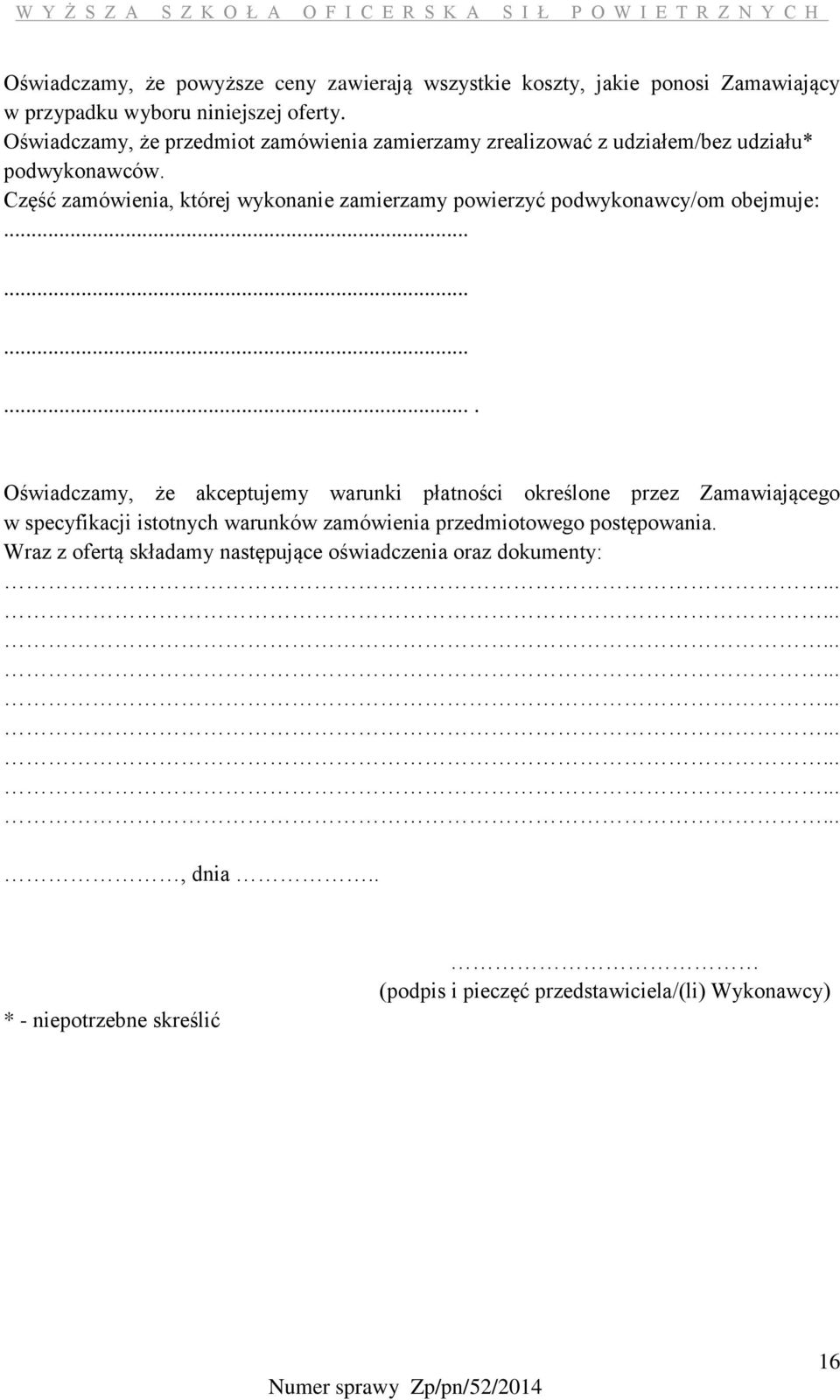 Część zamówienia, której wykonanie zamierzamy powierzyć podwykonawcy/om obejmuje:.