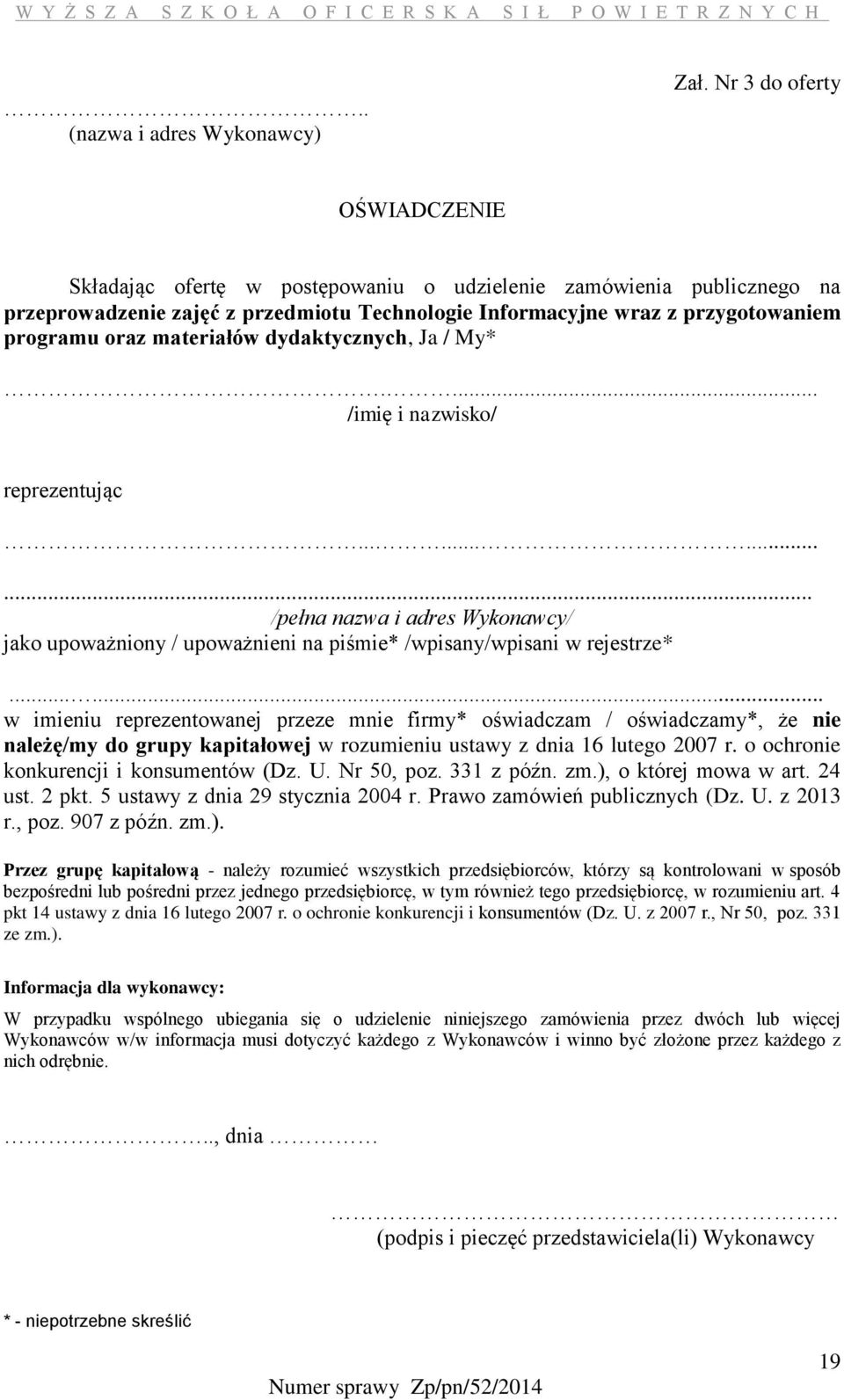 materiałów dydaktycznych, Ja / My*.... /imię i nazwisko/ reprezentując............ /pełna nazwa i adres Wykonawcy/ jako upoważniony / upoważnieni na piśmie* /wpisany/wpisani w rejestrze*.