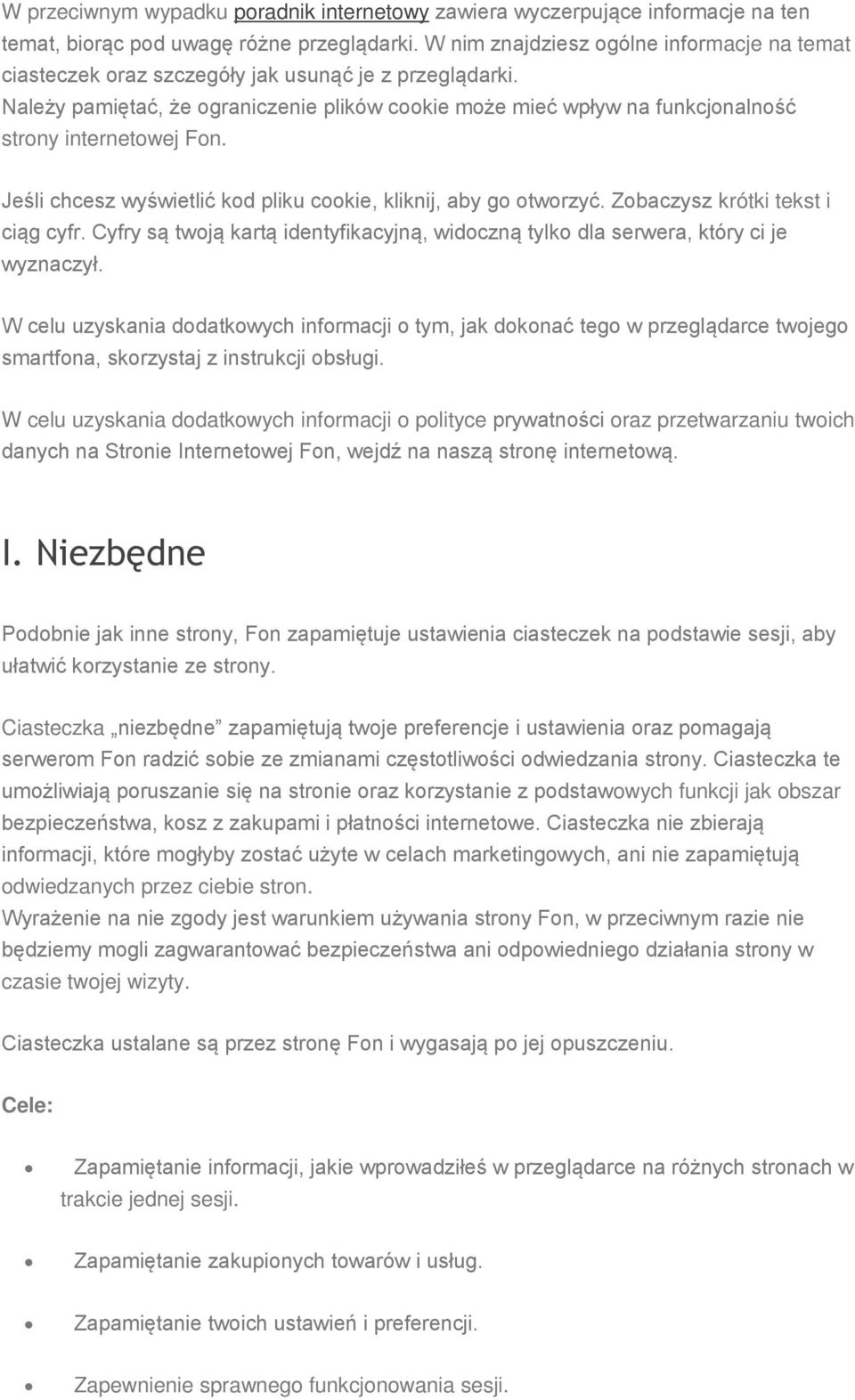 Należy pamiętać, że ograniczenie plików cookie może mieć wpływ na funkcjonalność strony internetowej Fon. Jeśli chcesz wyświetlić kod pliku cookie, kliknij, aby go otworzyć.