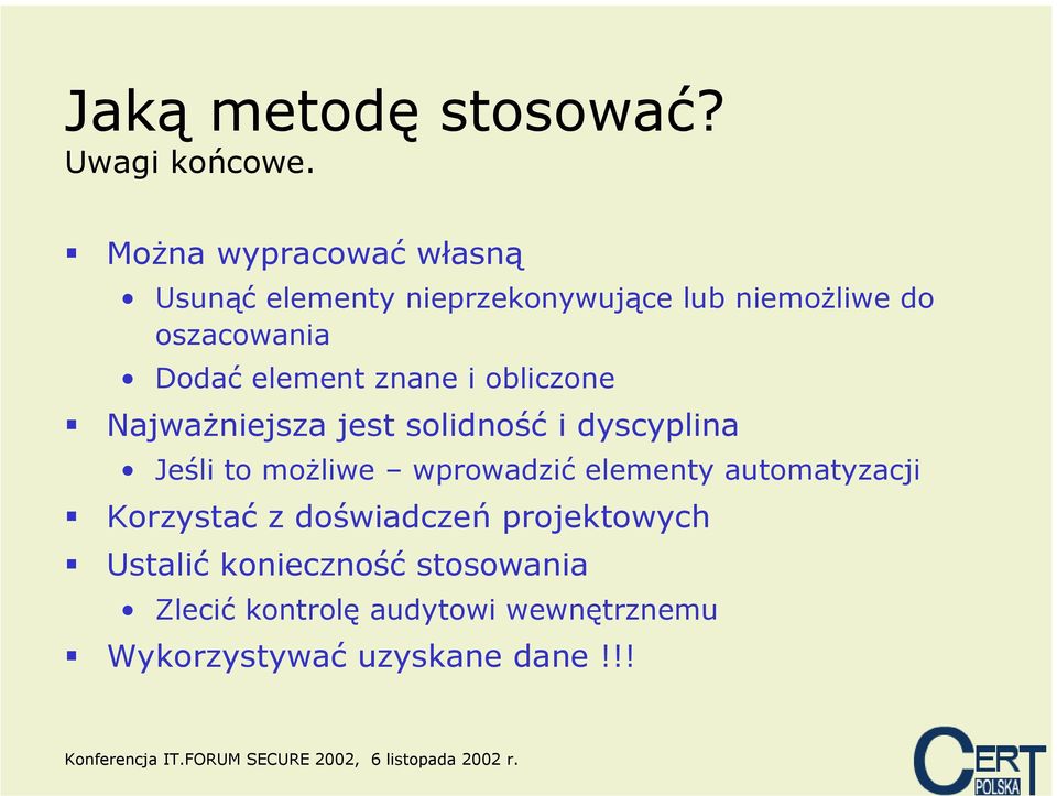 element znane i obliczone Najważniejsza jest solidność i dyscyplina Jeśli to możliwe wprowadzić