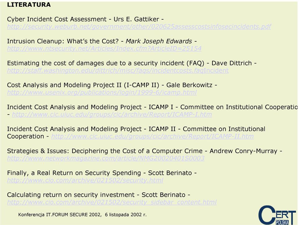 edu/dittrich/misc/faqs/incidentcosts.faqincident Cost Analysis and Modeling Project II (I-CAMP II) - Gale Berkowitz - http://www.usenix.org/publications/login/1999-6/icamp.