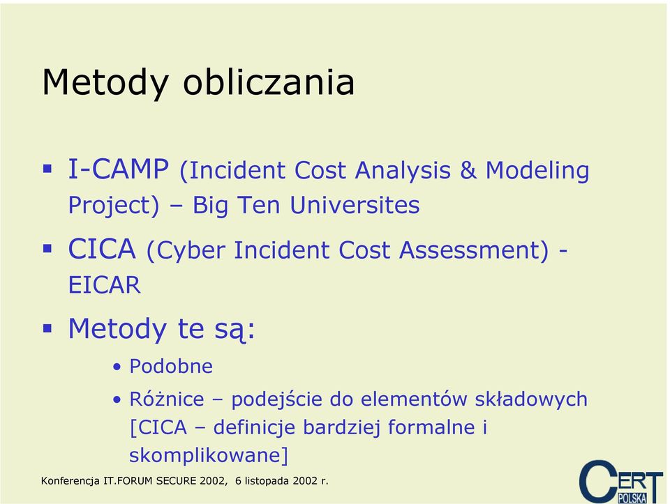 Assessment) - EICAR Metody te są: Podobne Różnice podejście do