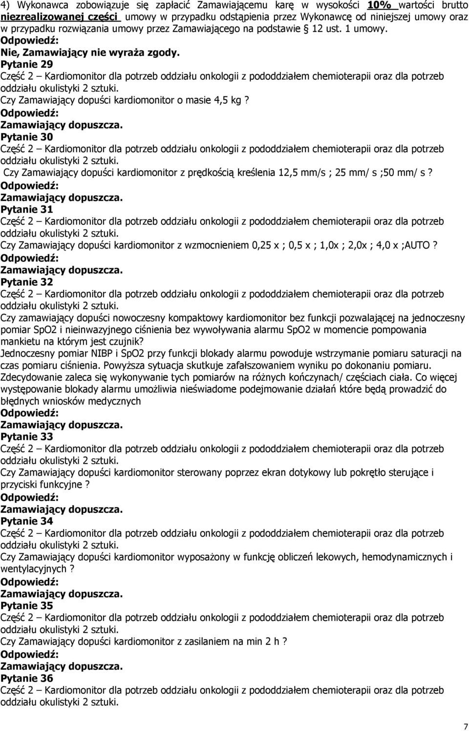 Pytanie 30 Czy Zamawiający dopuści kardiomonitor z prędkością kreślenia 12,5 mm/s ; 25 mm/ s ;50 mm/ s?