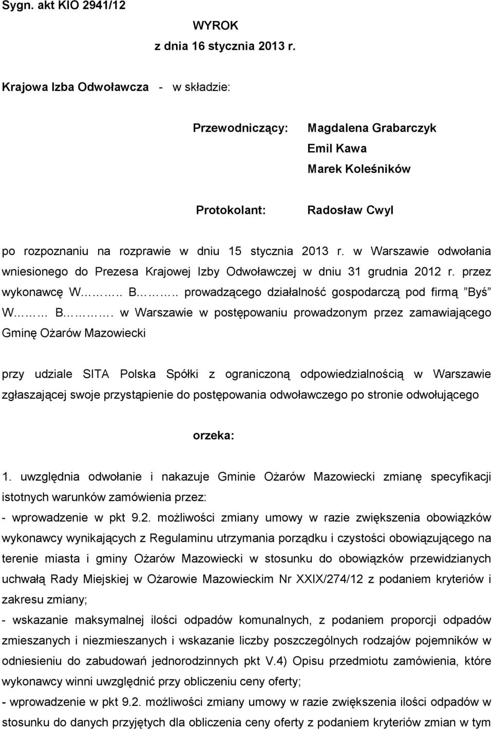 w Warszawie odwołania wniesionego do Prezesa Krajowej Izby Odwoławczej w dniu 31 grudnia 2012 r. przez wykonawcę W.. B.. prowadzącego działalność gospodarczą pod firmą Byś W B.