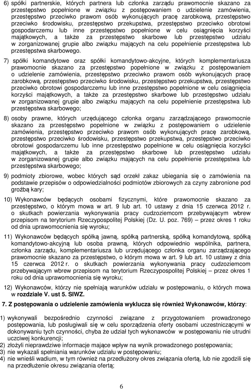 majątkowych, a także za przestępstwo skarbowe lub przestępstwo udziału w zorganizowanej grupie albo związku mających na celu popełnienie przestępstwa lub przestępstwa skarbowego.