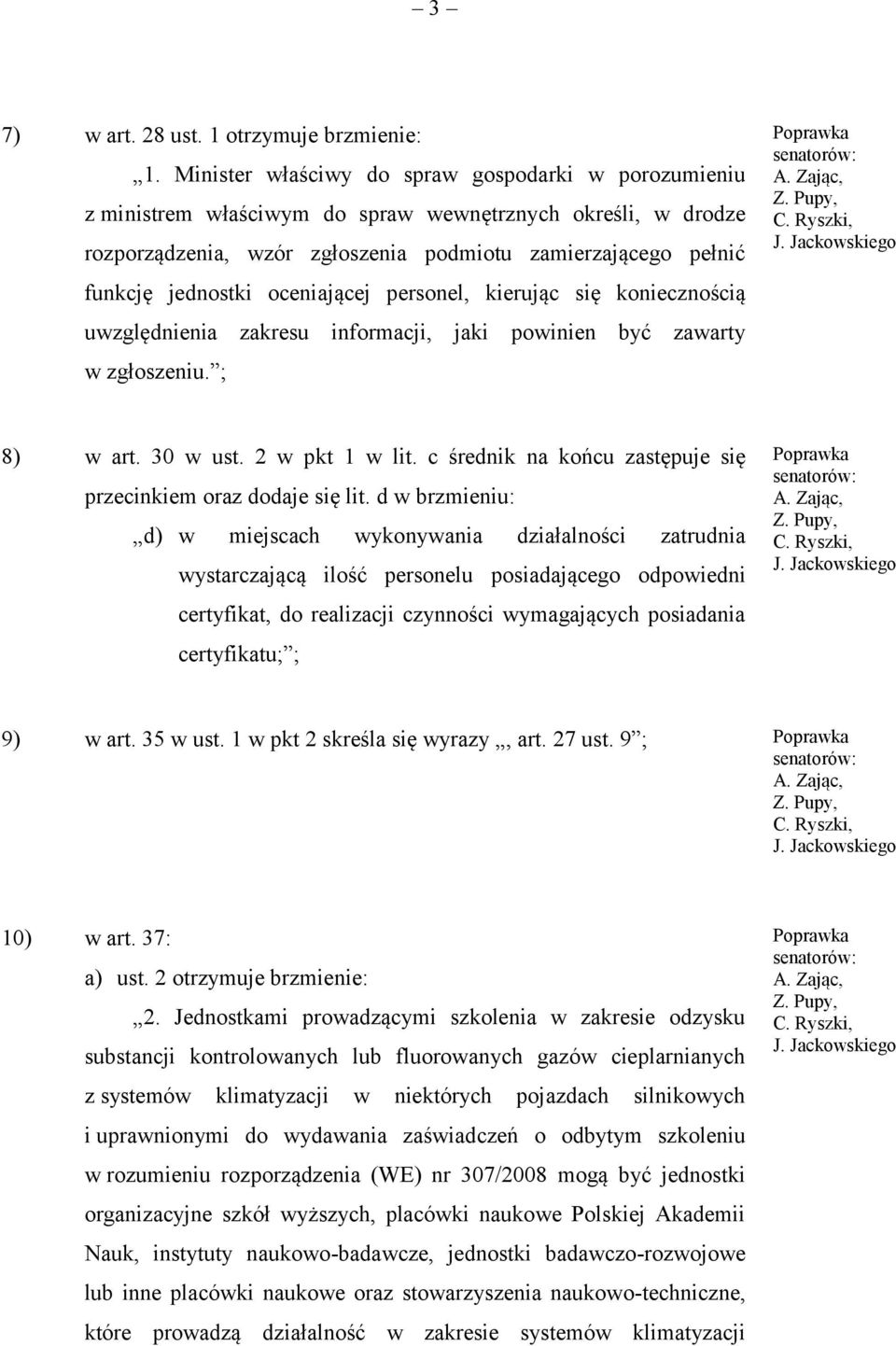 oceniającej personel, kierując się koniecznością uwzględnienia zakresu informacji, jaki powinien być zawarty w zgłoszeniu. ; 8) w art. 30 w ust. 2 w pkt 1 w lit.