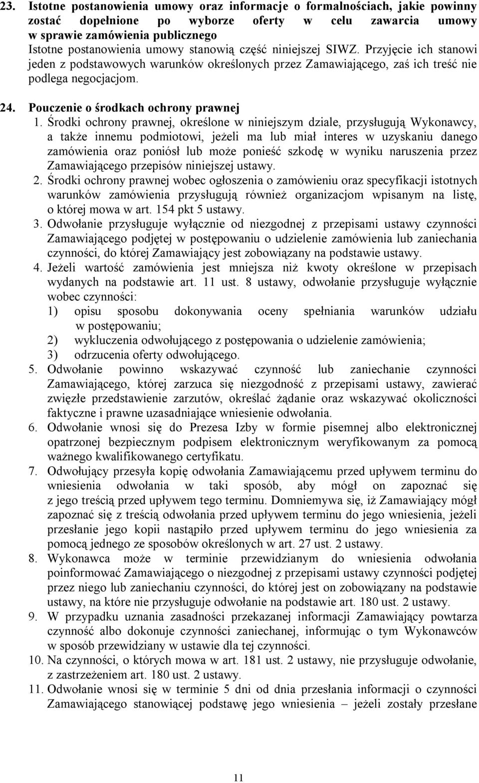 Środki ochrony prawnej, określone w niniejszym dziale, przysługują Wykonawcy, a także innemu podmiotowi, jeżeli ma lub miał interes w uzyskaniu danego zamówienia oraz poniósł lub może ponieść szkodę