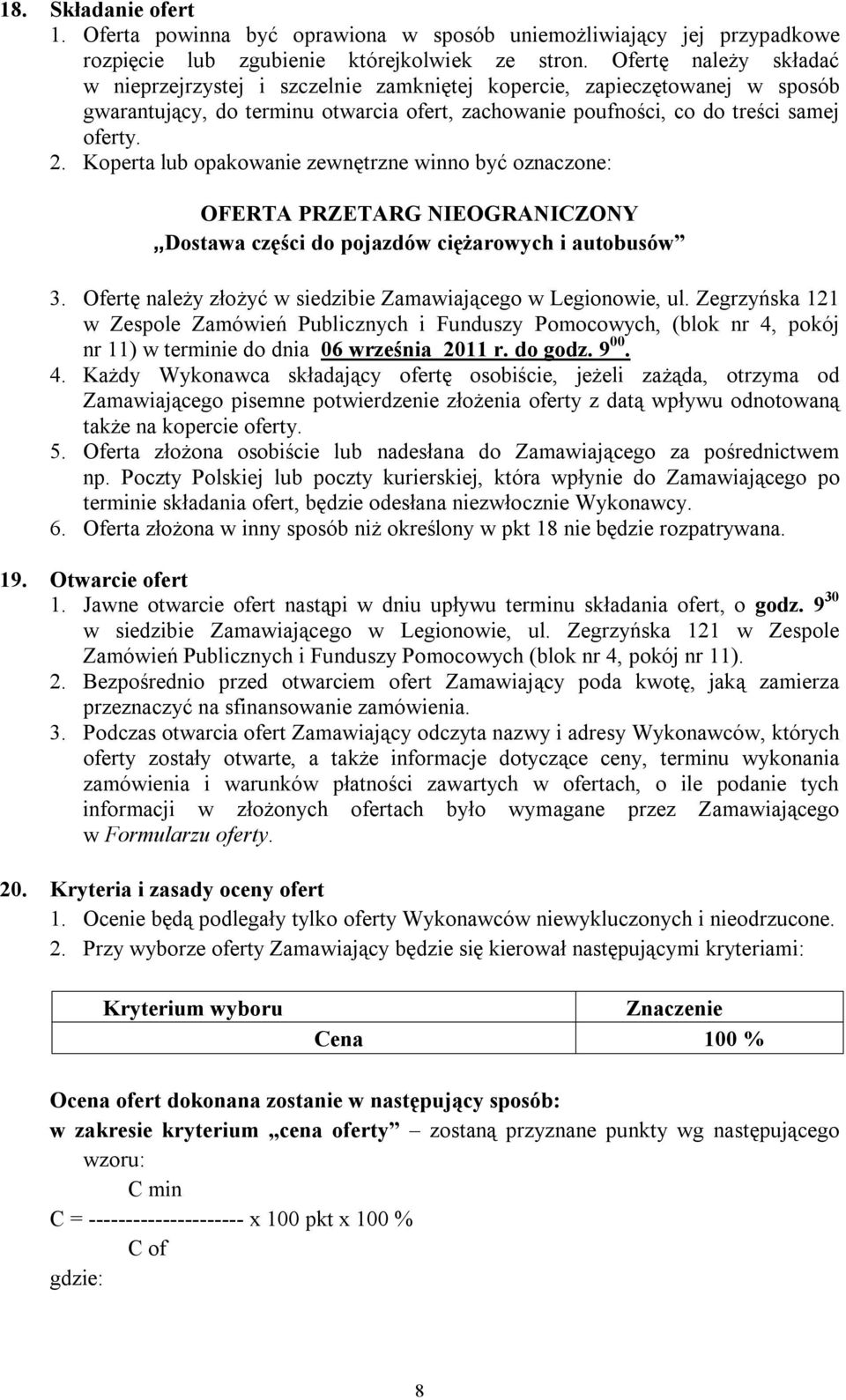 Koperta lub opakowanie zewnętrzne winno być oznaczone: OFERTA PRZETARG NIEOGRANICZONY Dostawa części do pojazdów ciężarowych i autobusów 3.