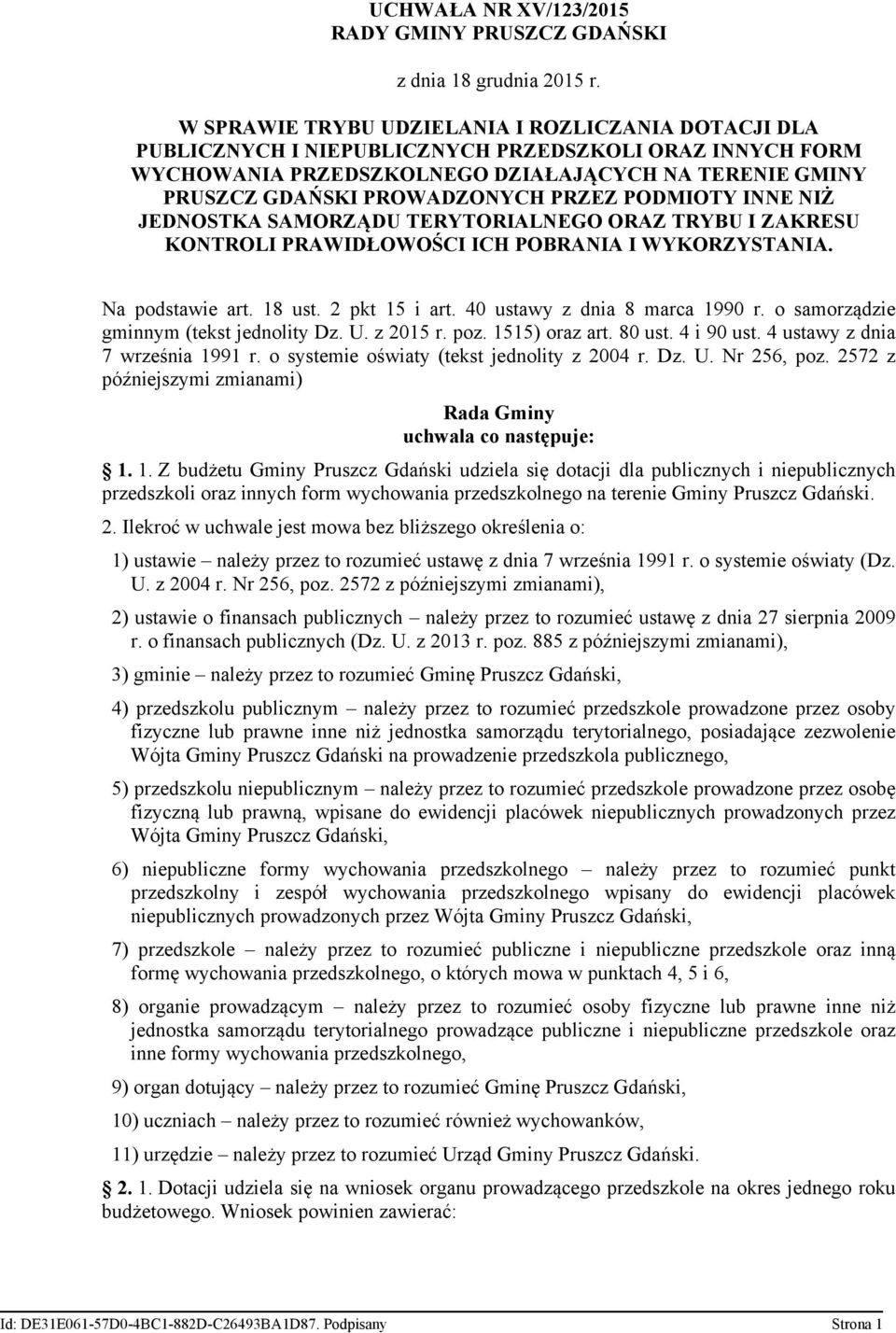 PRZEZ PODMIOTY INNE NIŻ JEDNOSTKA SAMORZĄDU TERYTORIALNEGO ORAZ TRYBU I ZAKRESU KONTROLI PRAWIDŁOWOŚCI ICH POBRANIA I WYKORZYSTANIA. Na podstawie art. 18 ust. 2 pkt 15 i art.