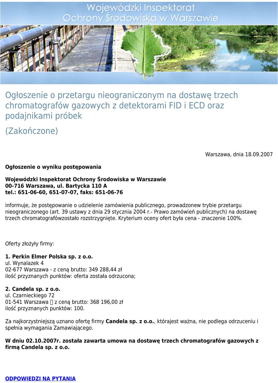 2007 informuje, że postępowanie o udzielenie zamówienia publicznego, prowadzonew trybie przetargu nieograniczonego (art. 39 ustawy z dnia 29 stycznia 2004 r.