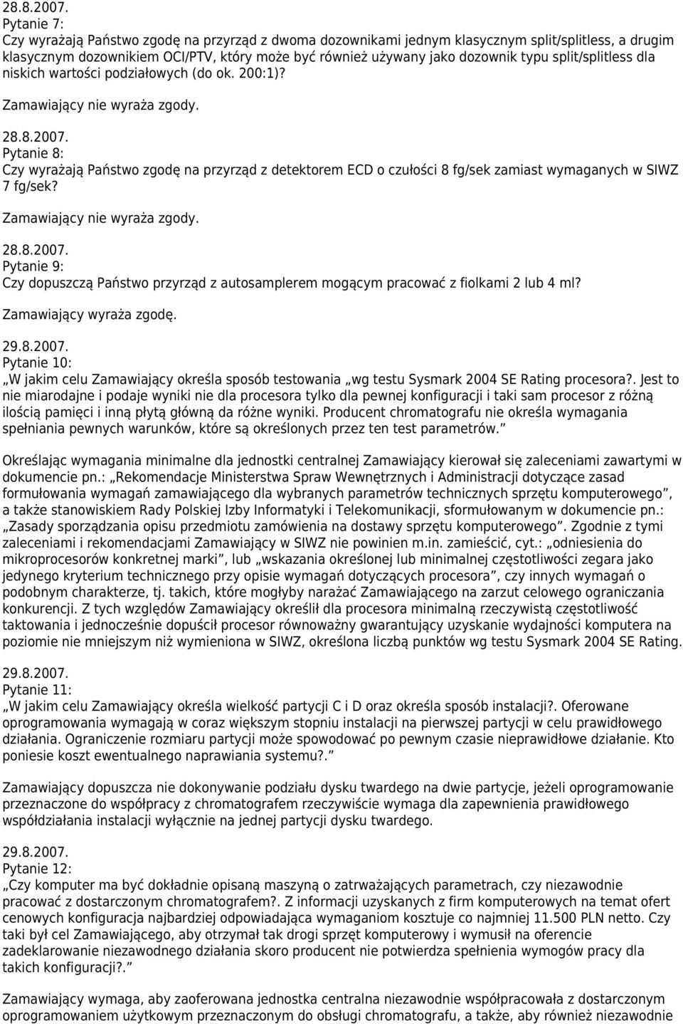 Pytanie 9: Czy dopuszczą Państwo przyrząd z autosamplerem mogącym pracować z fiolkami 2 lub 4 ml?