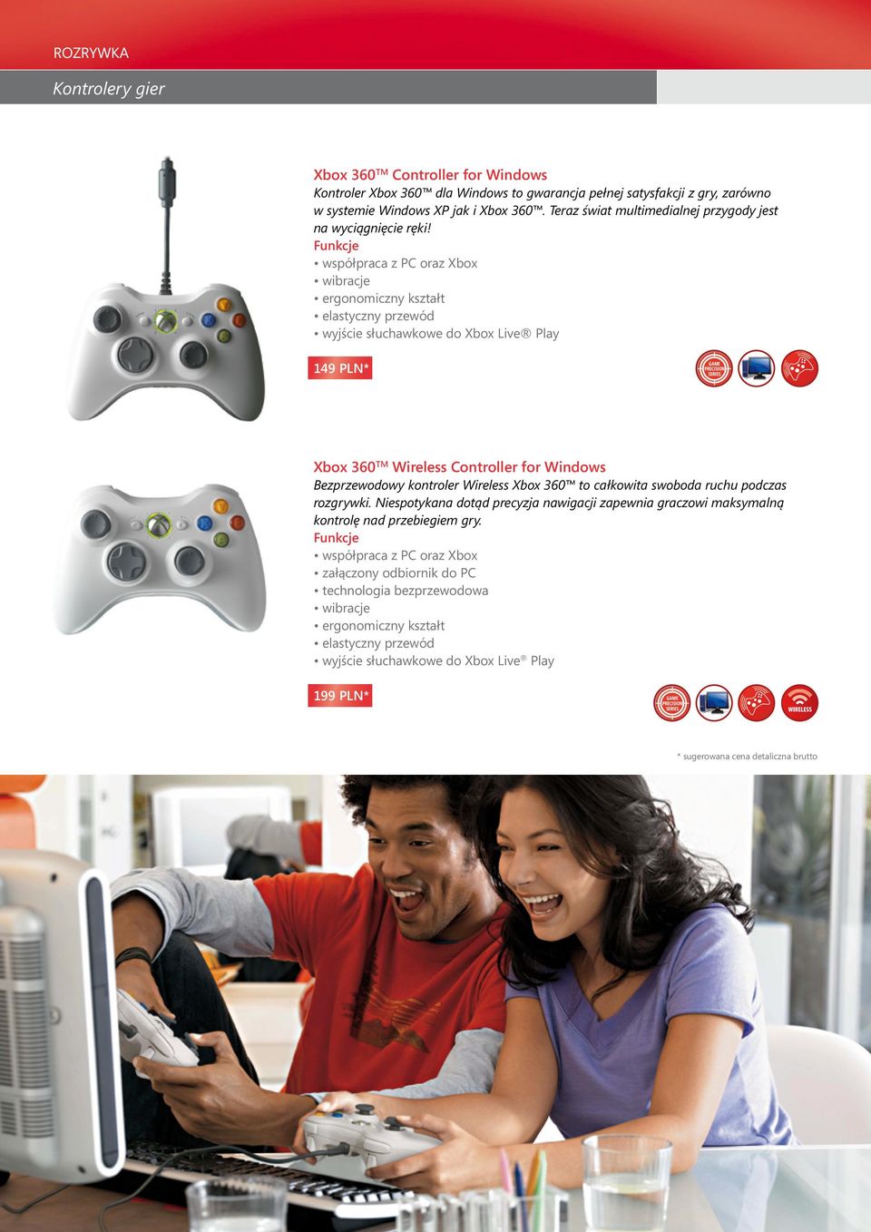 współpraca z PC oraz Xbox wibracje ergonomiczny kształt elastyczny przewód wyjście słuchawkowe do Xbox Live Play 149 PLN* GAME PRECISION SERIES Xbox 360 TM Wireless Controller for Windows