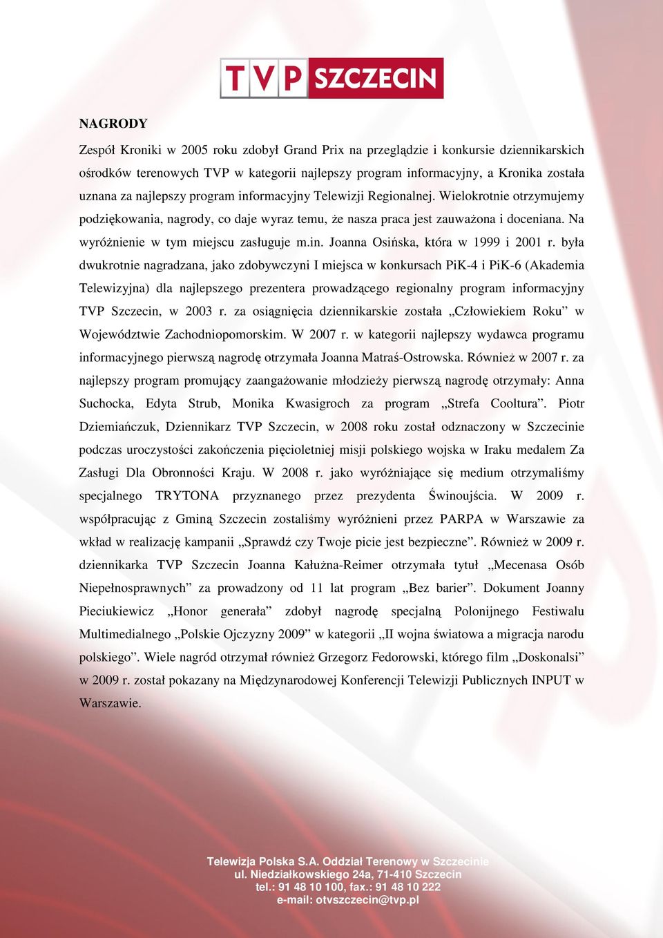 Na wyróżnienie w tym miejscu zasługuje m.in. Joanna Osińska, która w 1999 i 2001 r.