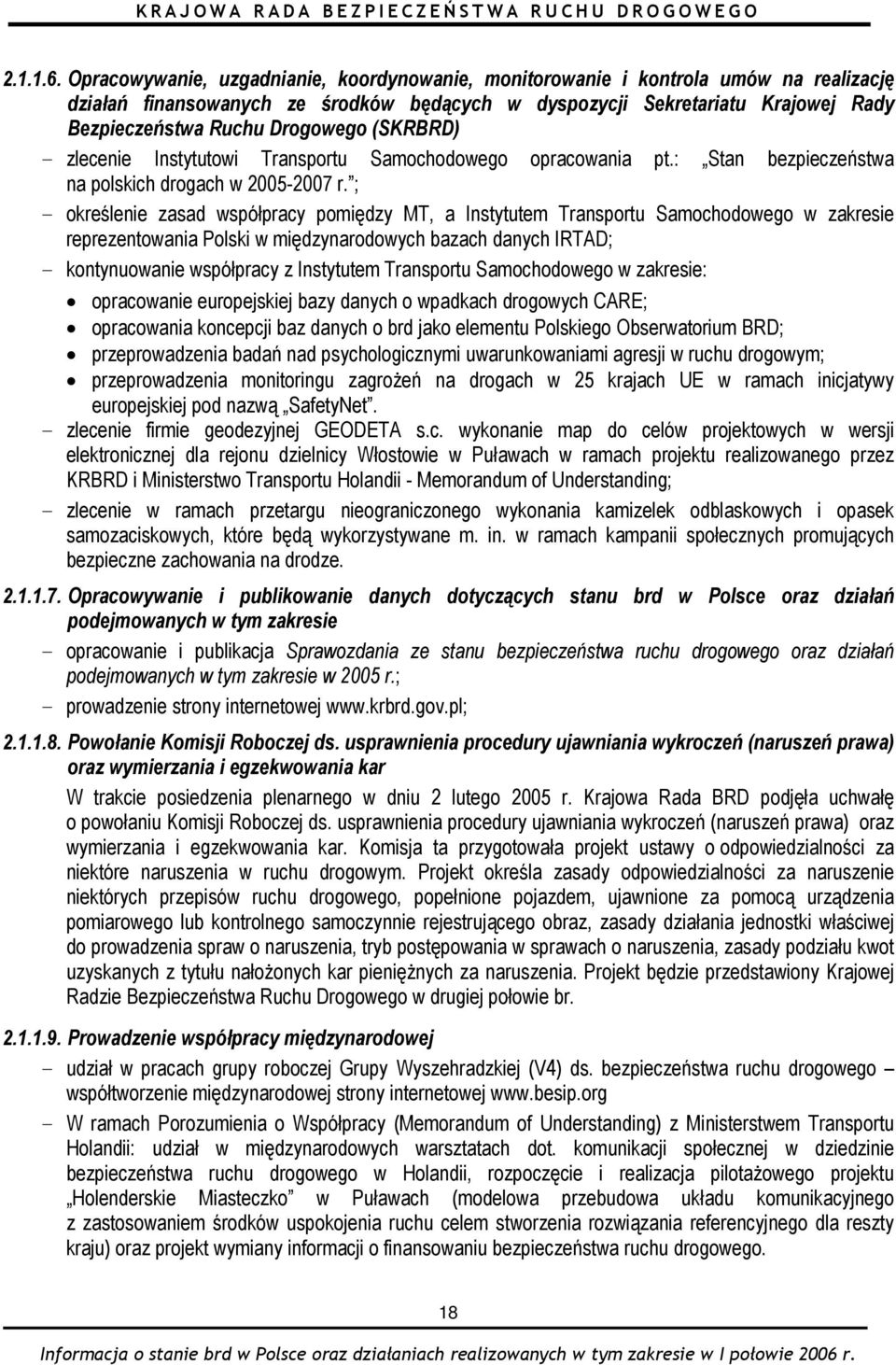 (SKRBRD) - zlecenie Instytutowi Transportu Samochodowego opracowania pt.: Stan bezpieczeństwa na polskich drogach w 2005-2007 r.