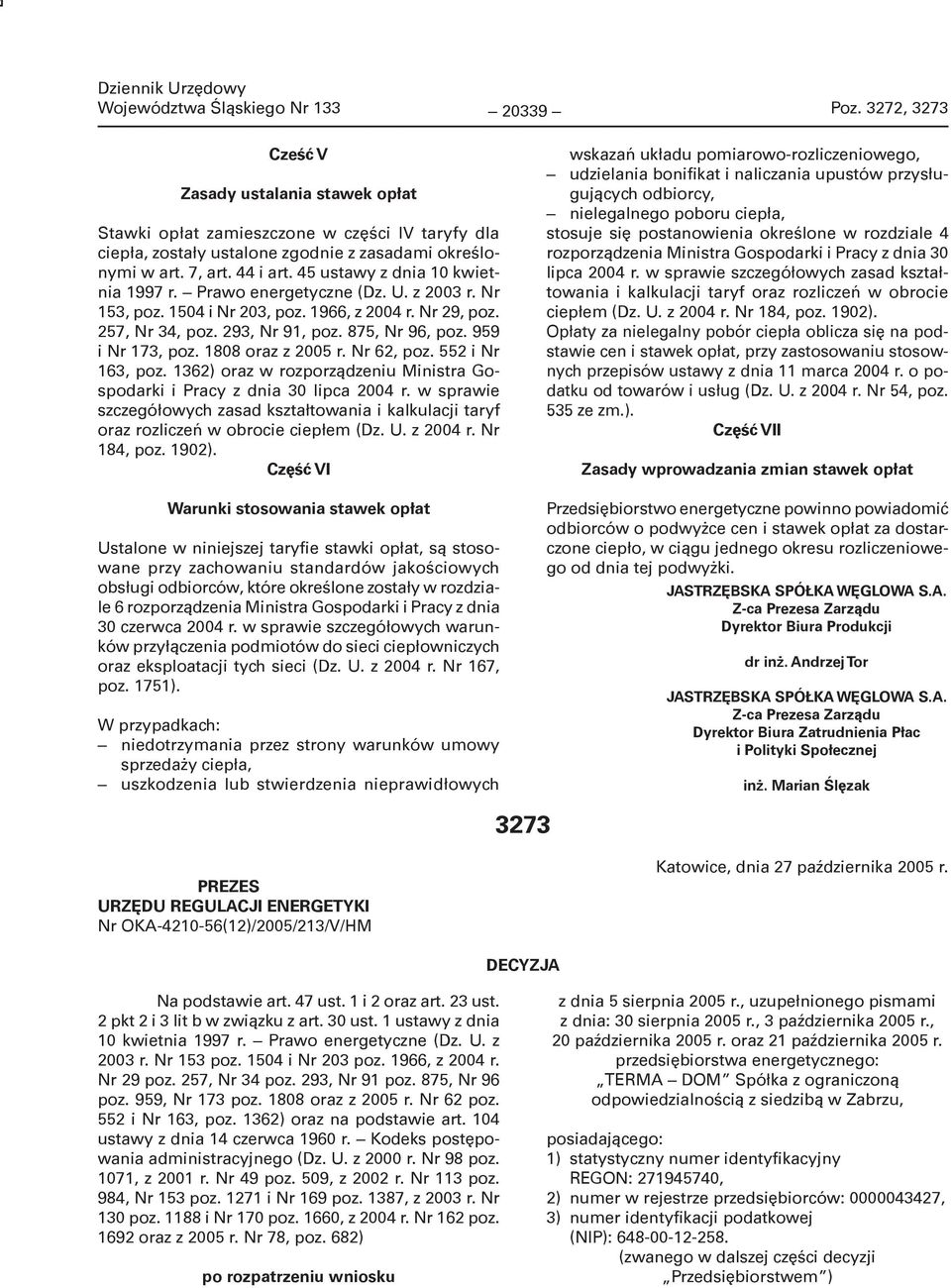 875, Nr 96, poz. 959 i Nr 173, poz. 1808 oraz z 2005 r. Nr 62, poz. 552 i Nr 163, poz. 1362) oraz w rozporządzeniu Ministra Gospodarki i Pracy z dnia 30 lipca 2004 r.