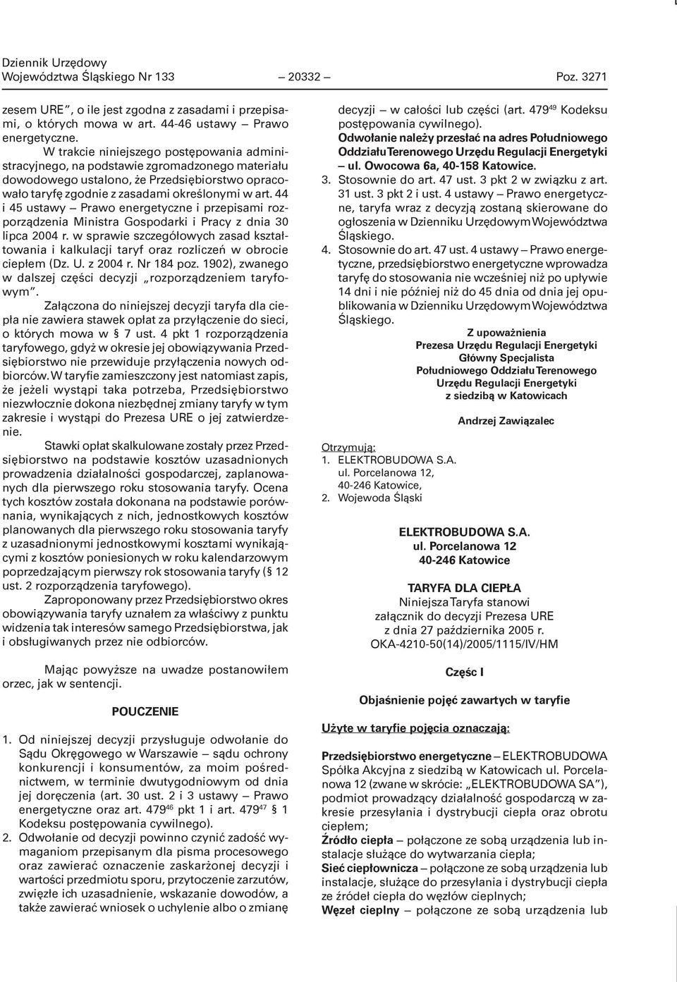 44 i 45 ustawy Prawo energetyczne i przepisami rozporządzenia Ministra Gospodarki i Pracy z dnia 30 lipca 2004 r.