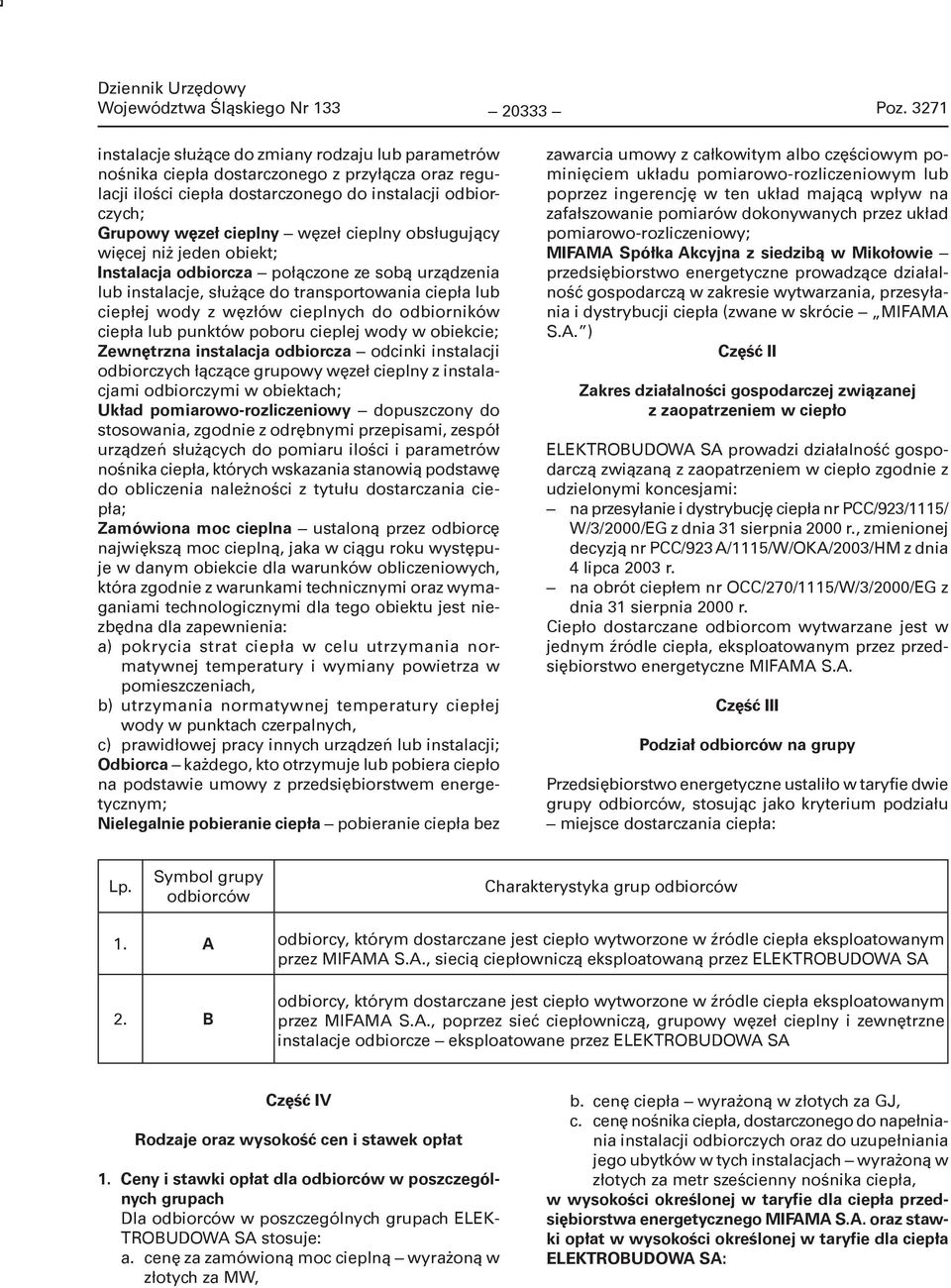 cieplny obsługujący więcej niż jeden obiekt; Instalacja odbiorcza połączone ze sobą urządzenia lub instalacje, służące do transportowania ciepła lub ciepłej wody z węzłów cieplnych do odbiorników