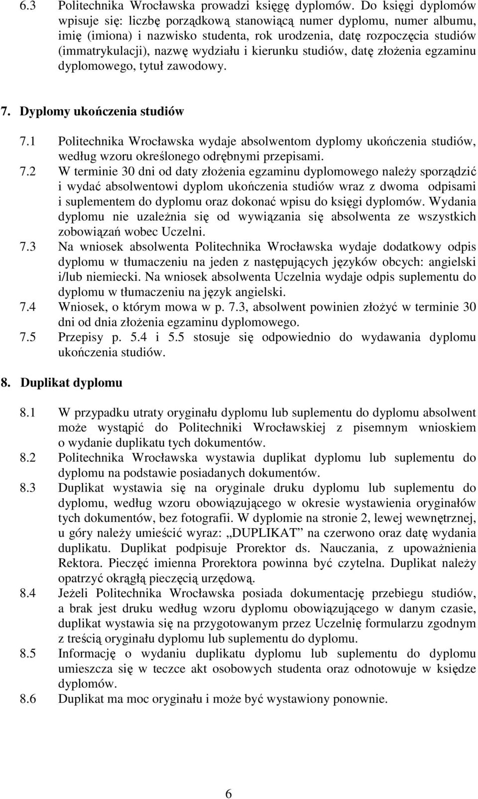 kierunku studiów, datę złoŝenia egzaminu dyplomowego, tytuł zawodowy. 7. Dyplomy ukończenia studiów 7.