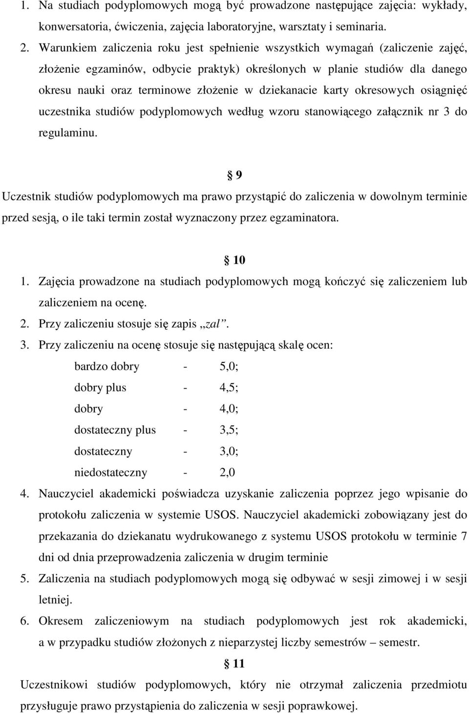 dziekanacie karty okresowych osiągnięć uczestnika studiów podyplomowych według wzoru stanowiącego załącznik nr 3 do regulaminu.