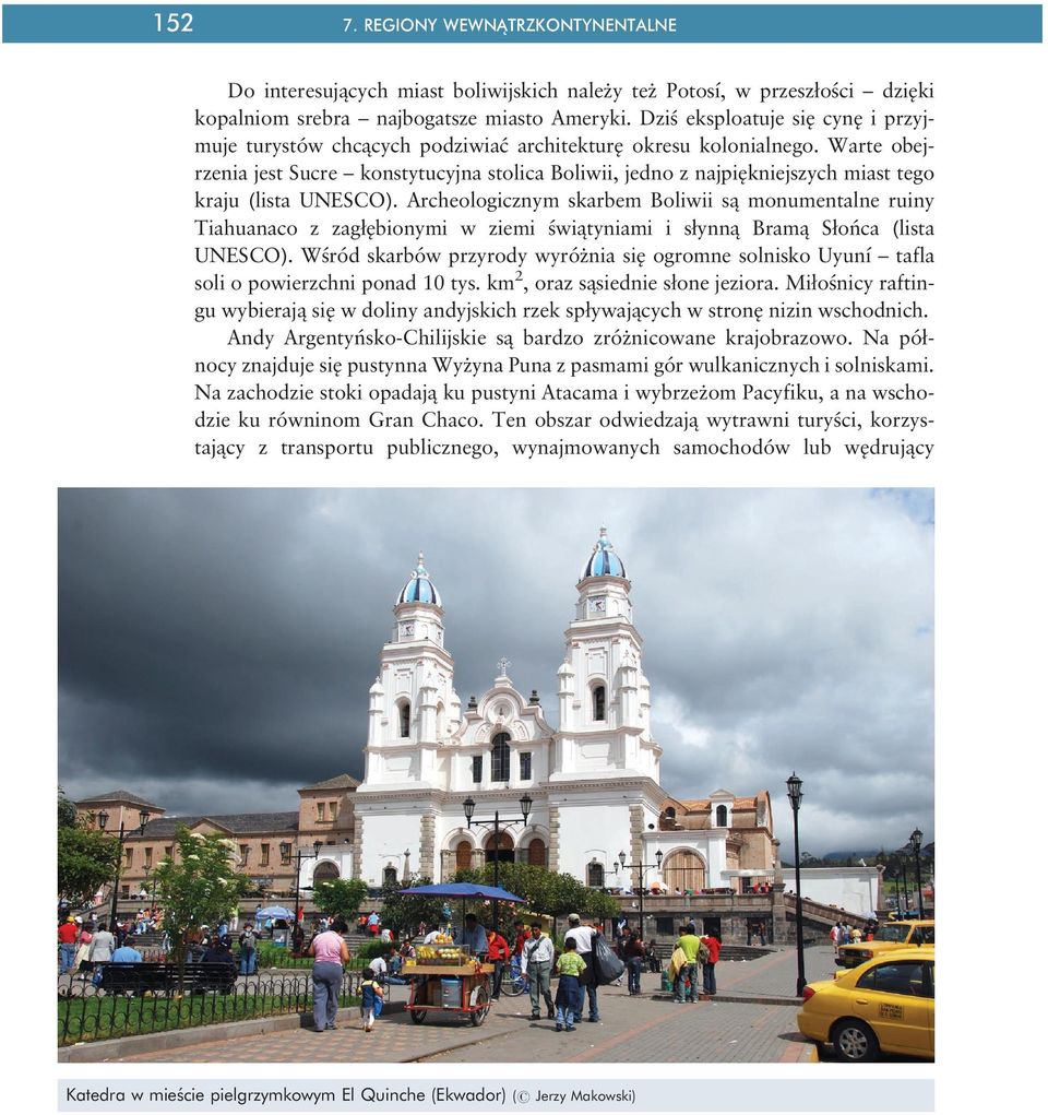 Warte obejrzenia jest Sucre konstytucyjna stolica Boliwii, jedno z najpiękniejszych miast tego kraju (lista UNESCO).