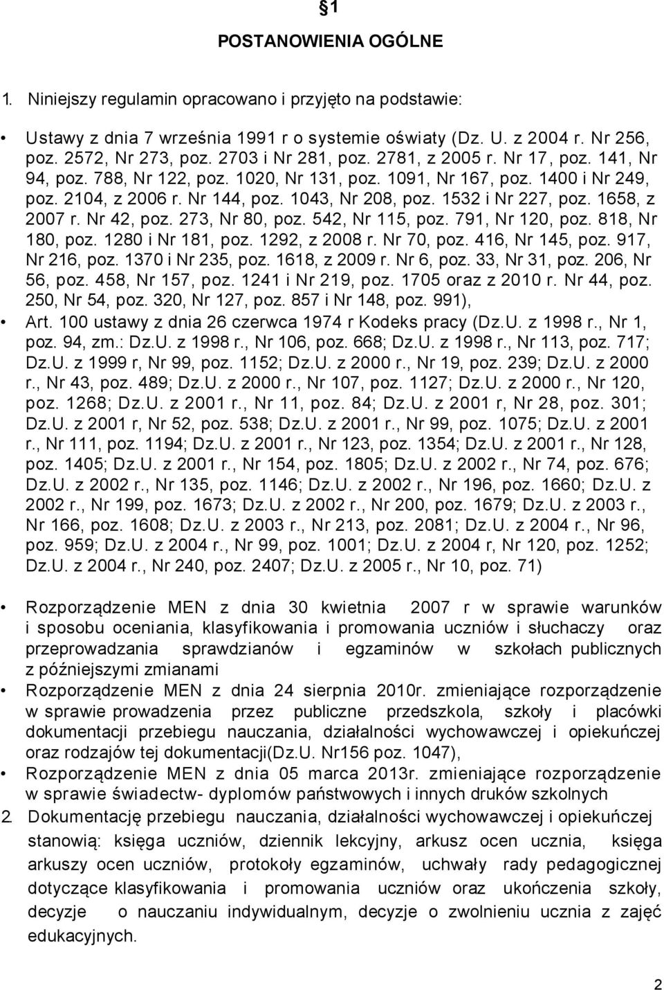 1532 i Nr 227, poz. 1658, z 2007 r. Nr 42, poz. 273, Nr 80, poz. 542, Nr 115, poz. 791, Nr 120, poz. 818, Nr 180, poz. 1280 i Nr 181, poz. 1292, z 2008 r. Nr 70, poz. 416, Nr 145, poz.