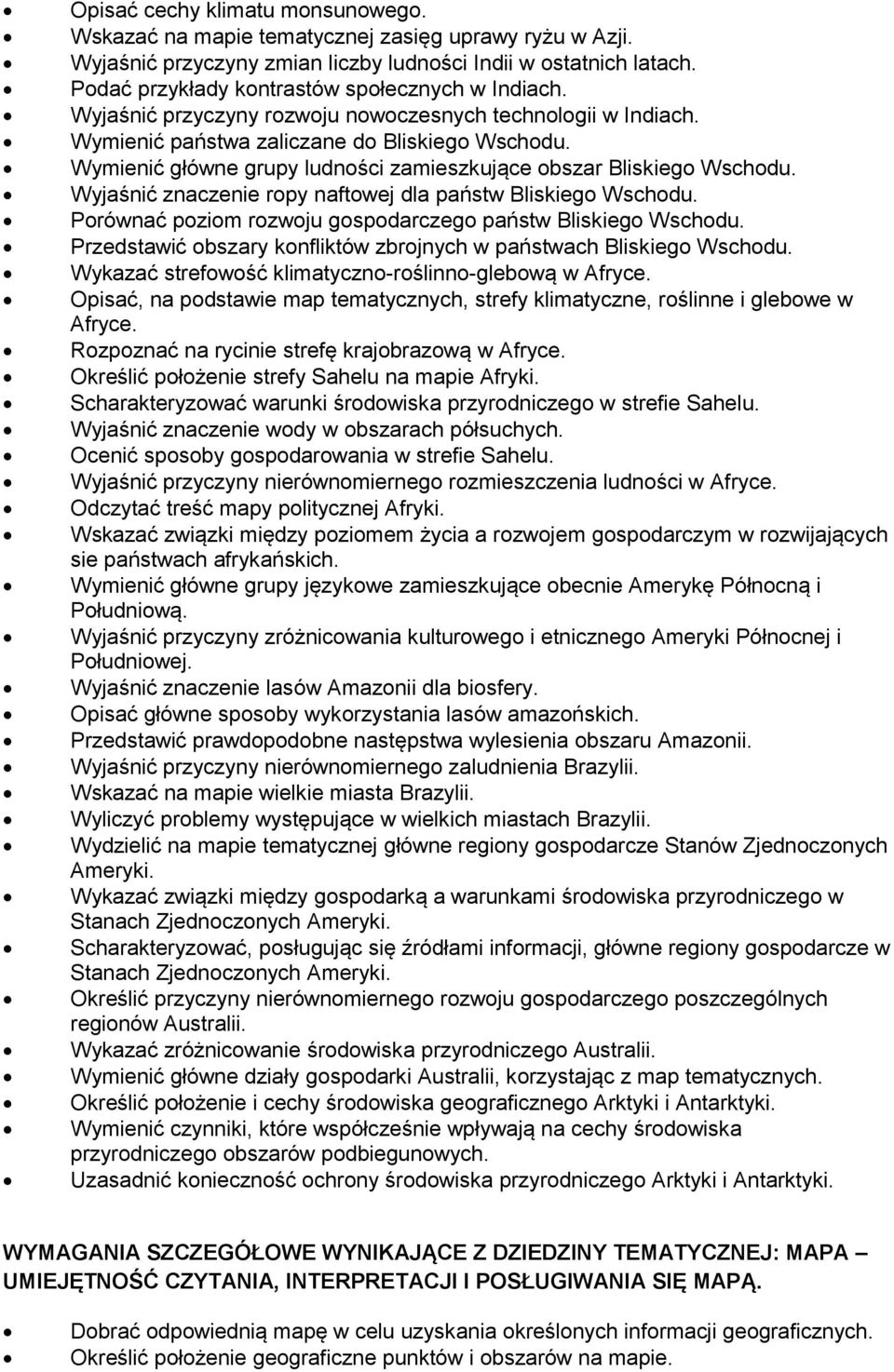 Wymienić główne grupy ludności zamieszkujące obszar Bliskiego Wschodu. Wyjaśnić znaczenie ropy naftowej dla państw Bliskiego Wschodu. Porównać poziom rozwoju gospodarczego państw Bliskiego Wschodu.