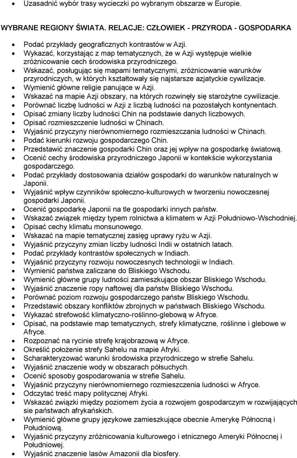 Wskazać, posługując się mapami tematycznymi, zróżnicowanie warunków przyrodniczych, w których kształtowały się najstarsze azjatyckie cywilizacje. Wymienić główne religie panujące w Azji.