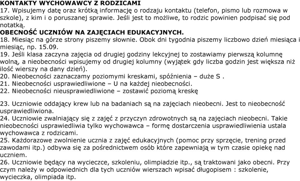 Obok dni tygodnia piszemy liczbowo dzień miesiąca i miesiąc, np. 15.09. 19.