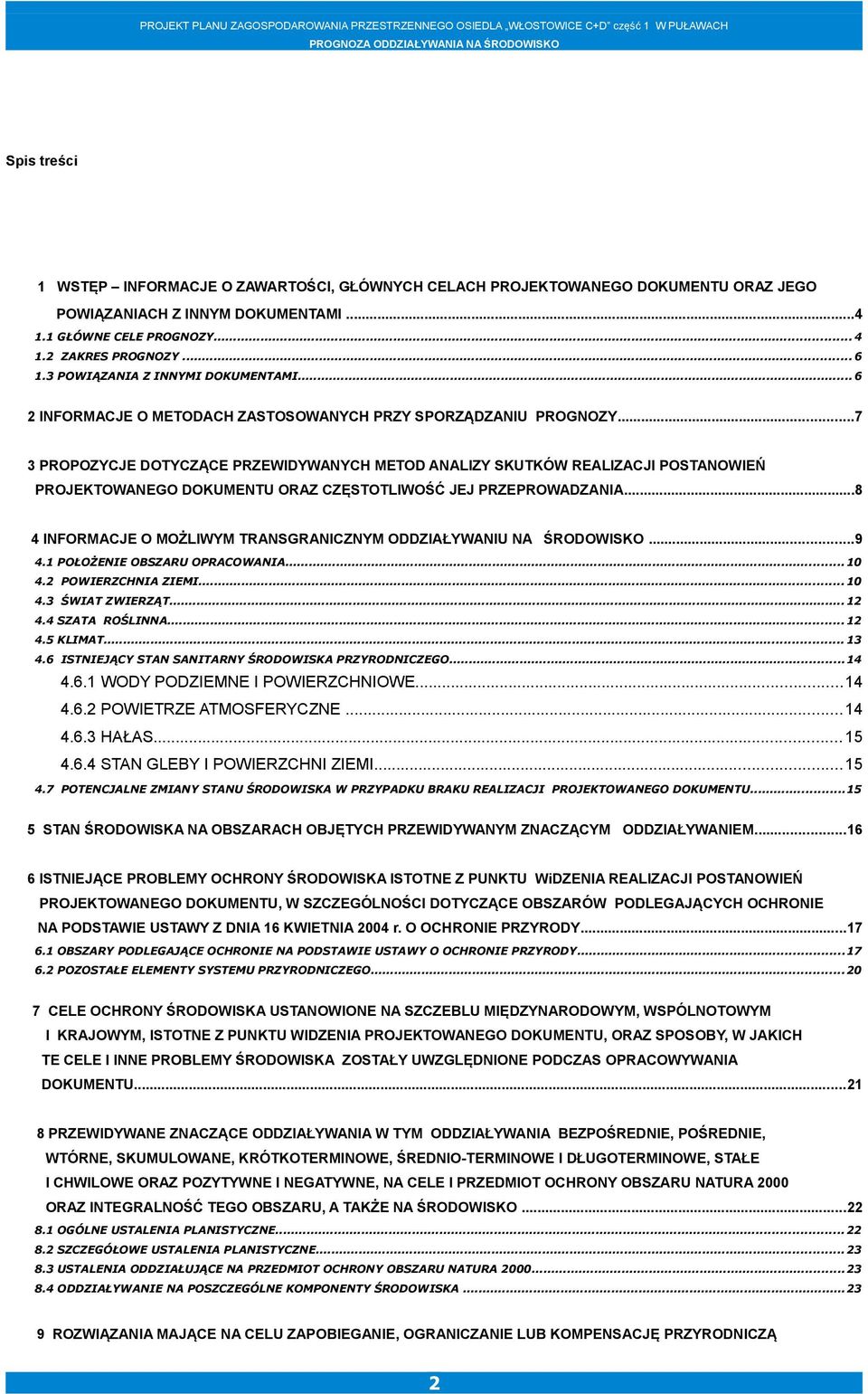 ..7 3 PROPOZYCJE DOTYCZĄCE PRZEWIDYWANYCH METOD ANALIZY SKUTKÓW REALIZACJI POSTANOWIEŃ PROJEKTOWANEGO DOKUMENTU ORAZ CZĘSTOTLIWOŚĆ JEJ PRZEPROWADZANIA.